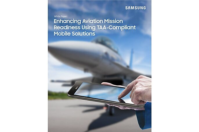 Enhancing Aviation Mission Readiness Using TAA-Compliant Mobile Solutions Enhancing Aviation Mission Readiness Using TAA-Compliant Mobile Solutions