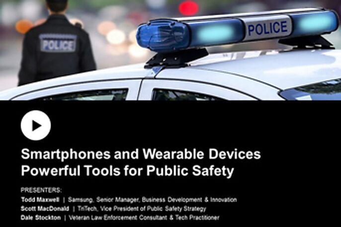 Smartphones and Wearable Devices: Powerful Tools for Public Safety Smartphones and Wearable Devices: Powerful Tools for Public Safety