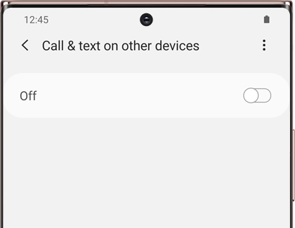 Call & text on other devices switched off on a Galaxy phone Call & text on other devices switched off on a Galaxy phone