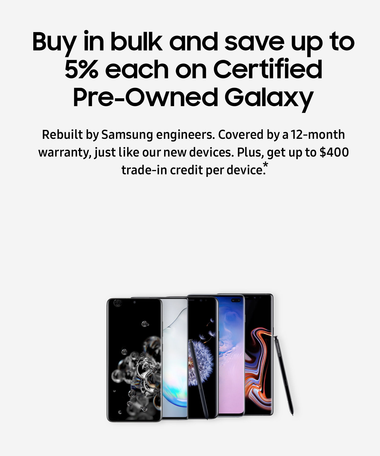 Buy in bulk and save up to 5% each on Certified Pre-Owned Galaxy phones