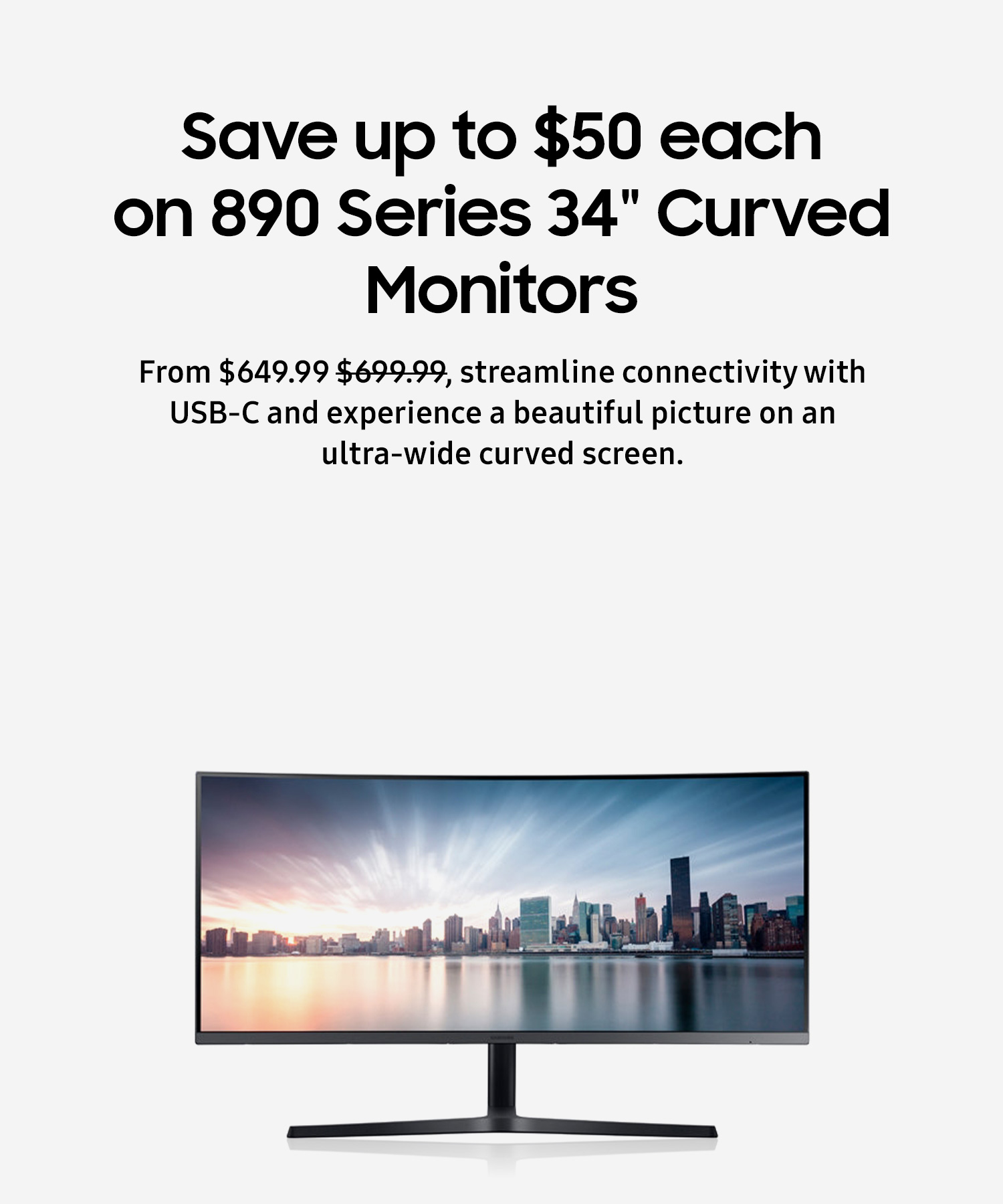 Save up to $50 each on 890 Series 34" Curved Monitors