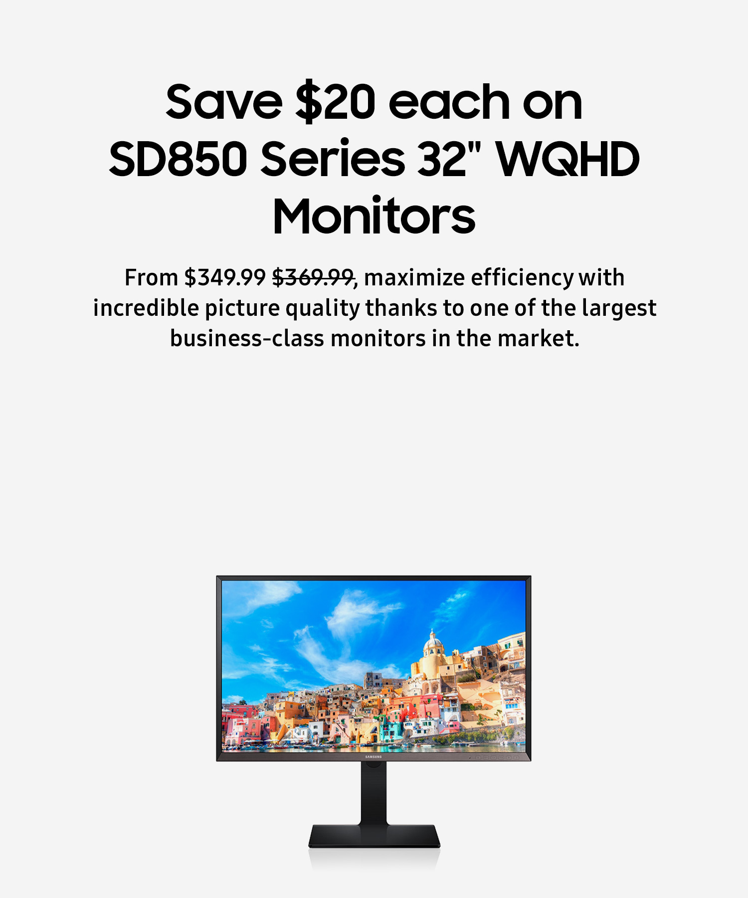 Save $20 each on SD850 Series 32" WQHD Monitors