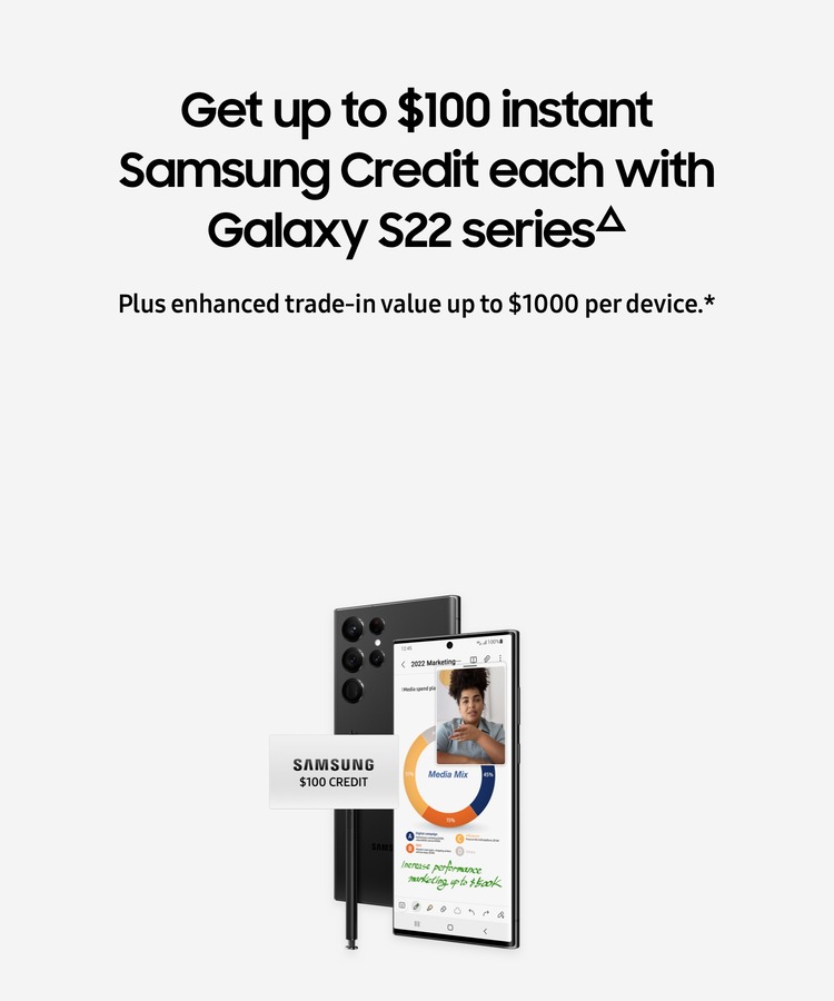 Save up to $250 each on Galaxy S22 series, plus get up to $200 off The Freestyle per device∆