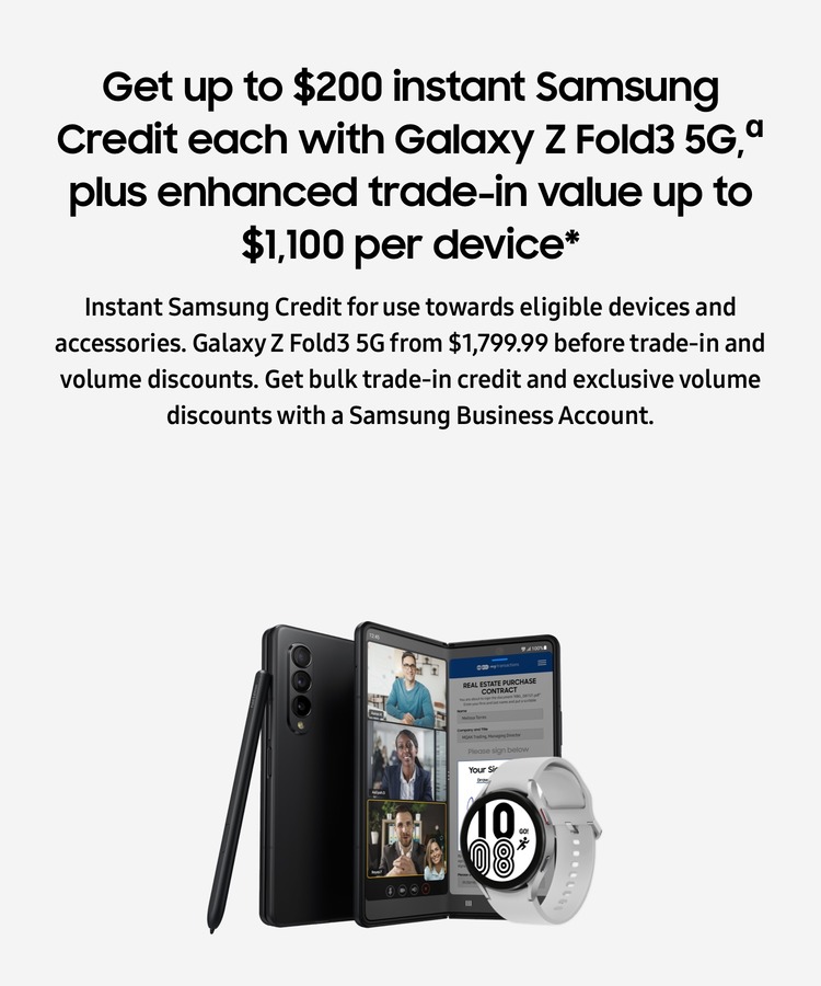 Get up to $200 instant Samsung Credit each with Galaxy Z Fold3 5G,α plus enhanced trade-in value up to $1,100 per device*