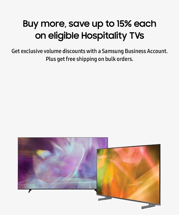 Buy more, save up to 15% each on eligible Hospitality TVs