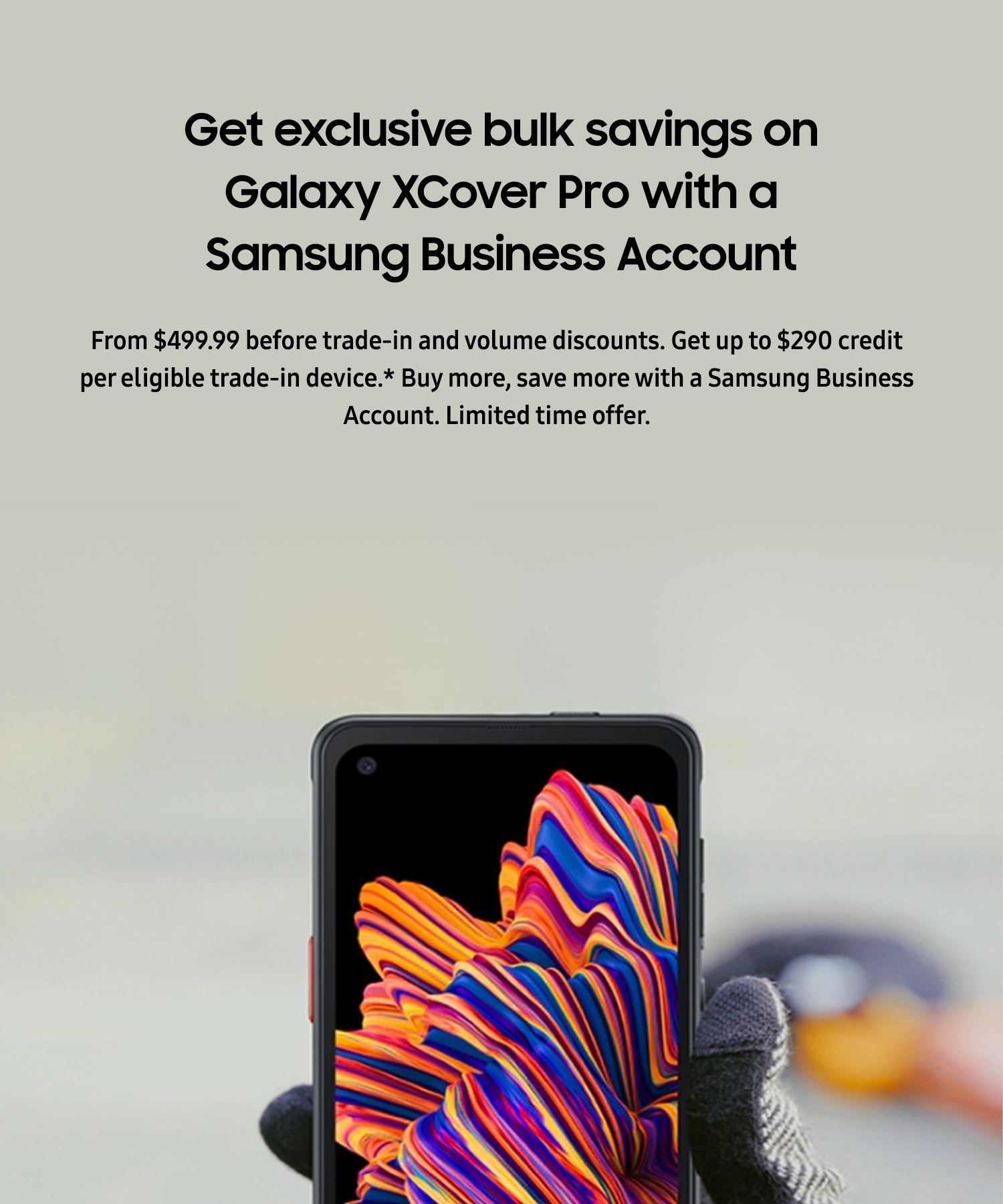 Get exclusive bulk savings on Galaxy XCover Pro with a Samsung Business Account