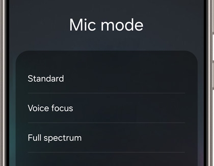 Galaxy phone showing the Mic mode settings with options for Standard, Voice focus, and Full spectrum