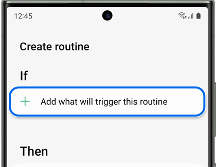 Add what will trigger this routine highlighted under If in Create routine screen