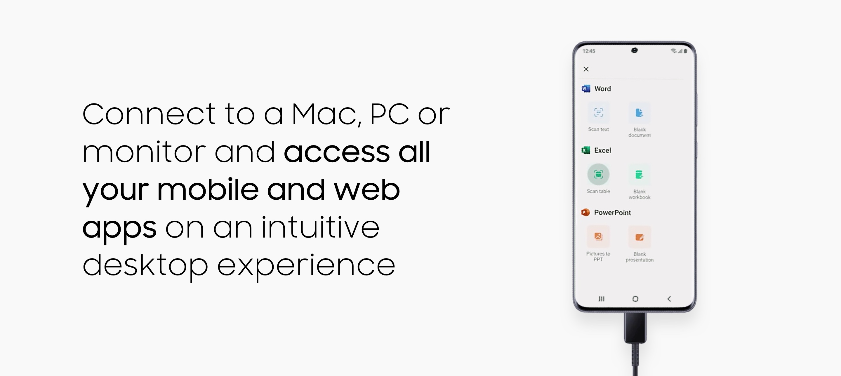 Connect to a Mac, PC or monitor and access all your mobile and web apps on an intuitive desktop experience